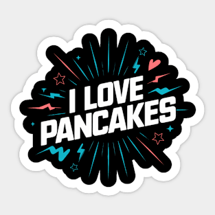 I Love Pancakes Sticker